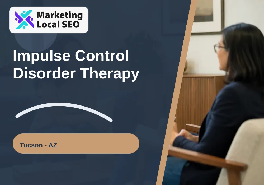 Impulse Control Disorder Therapy in Tucson, AZ