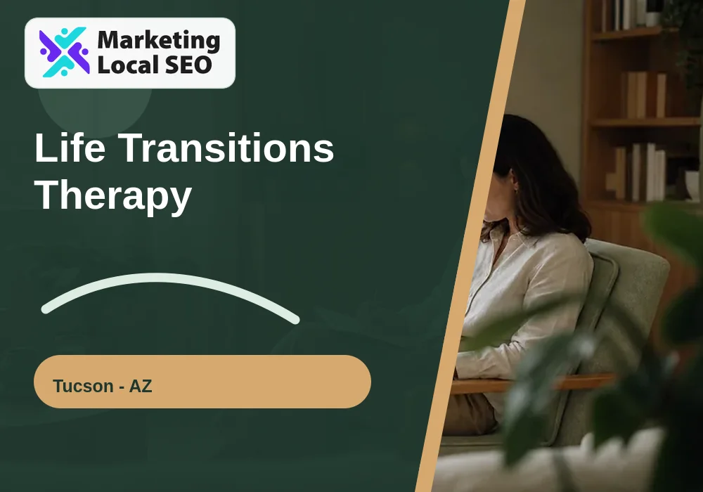 Life Transitions Therapy in Tucson, AZ