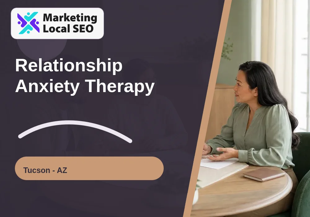 Relationship Anxiety Therapy in Tucson, AZ