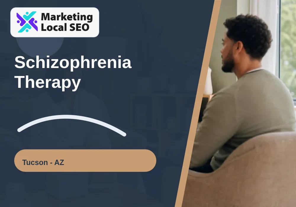 Schizophrenia Therapy in Tucson, AZ