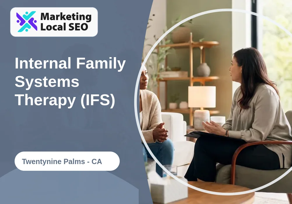 Internal Family Systems Therapy (IFS) in Twentynine Palms, CA