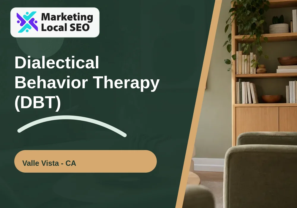 Dialectical Behavior Therapy (DBT) in Valle Vista, CA