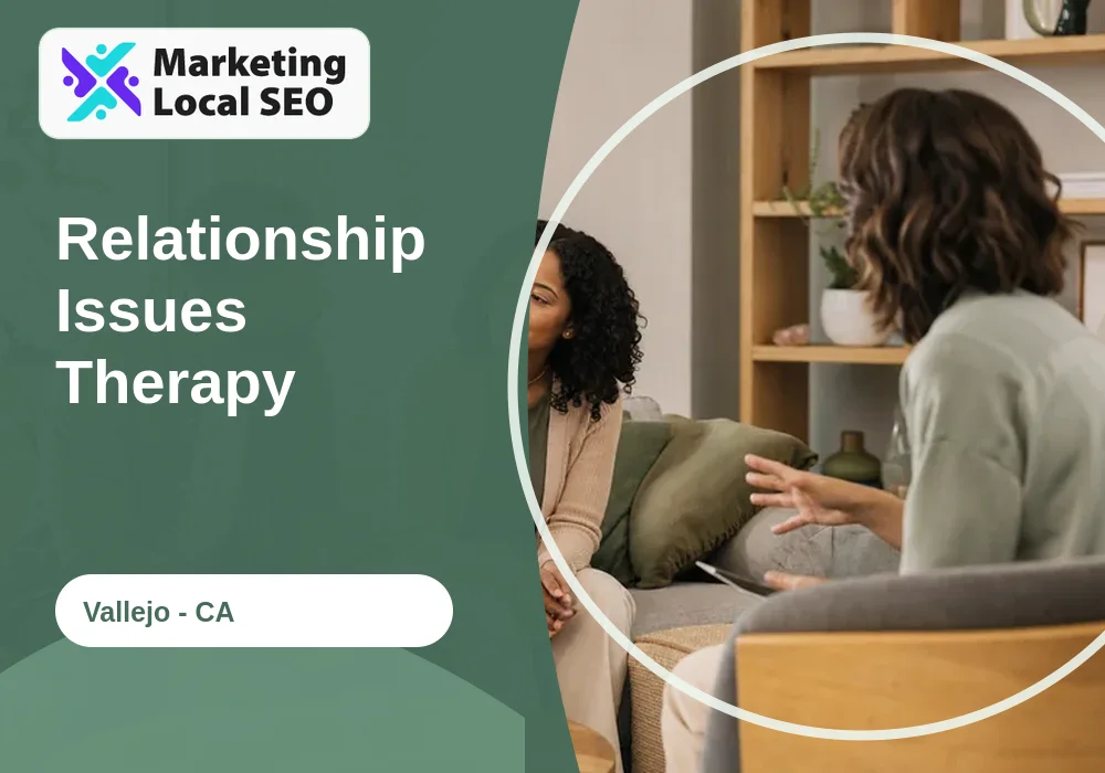 Relationship Issues Therapy in Vallejo, CA