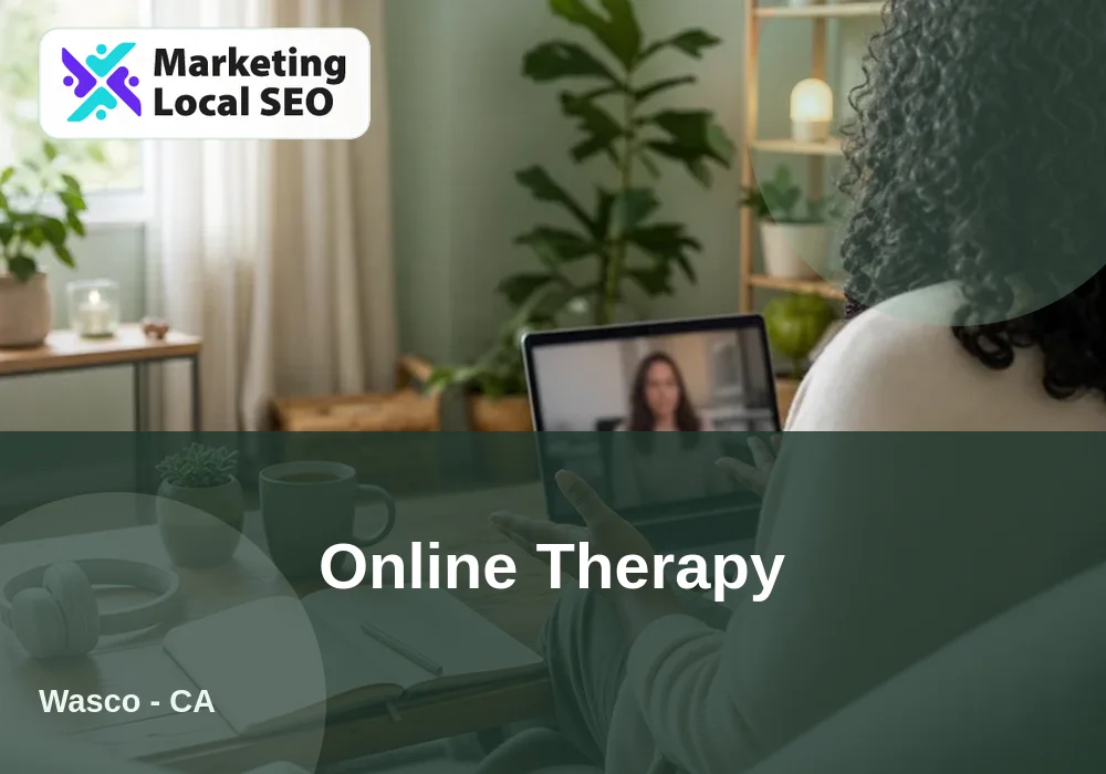 Online Therapy in Wasco, CA