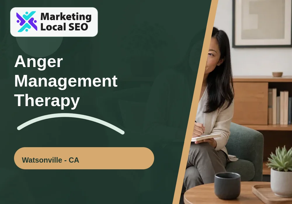 Anger Management Therapy in Watsonville, CA
