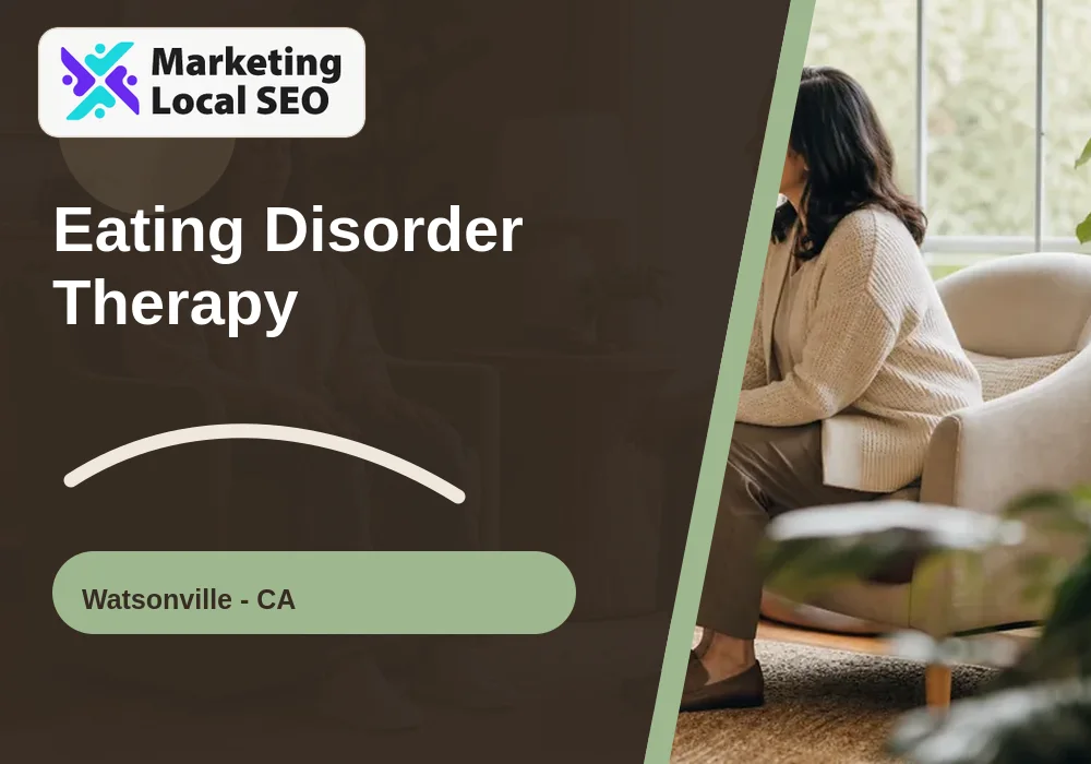 Eating Disorder Therapy in Watsonville, CA