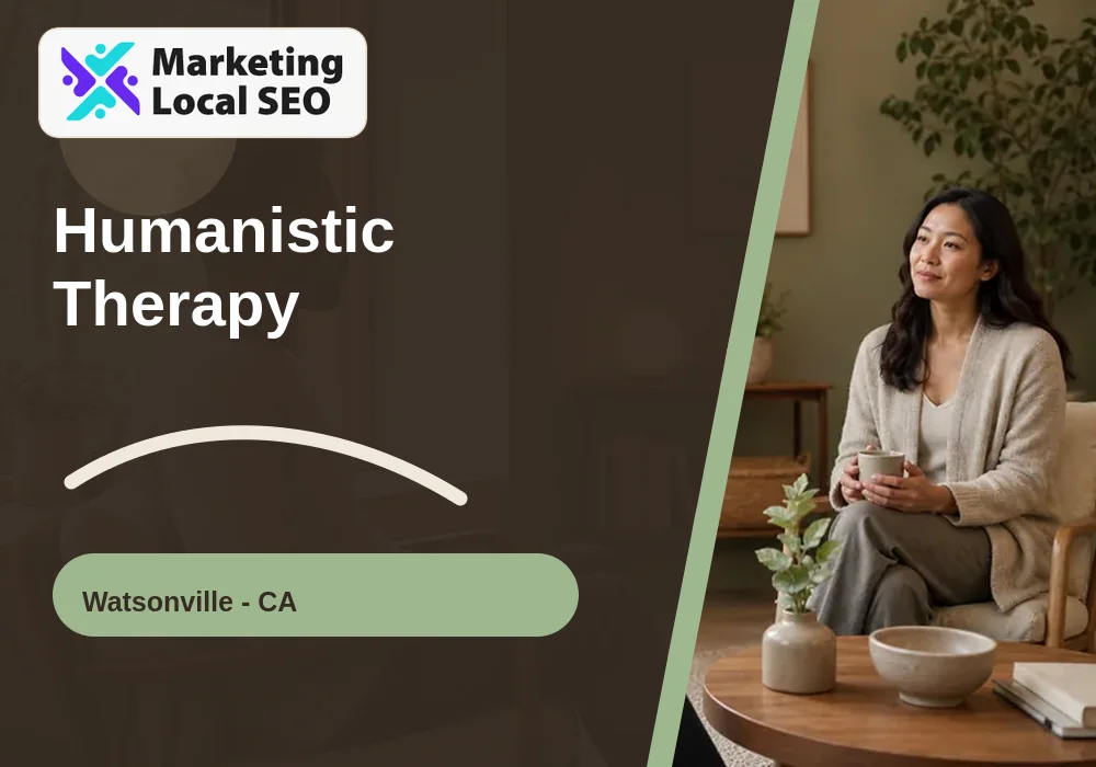 Humanistic Therapy in Watsonville, CA