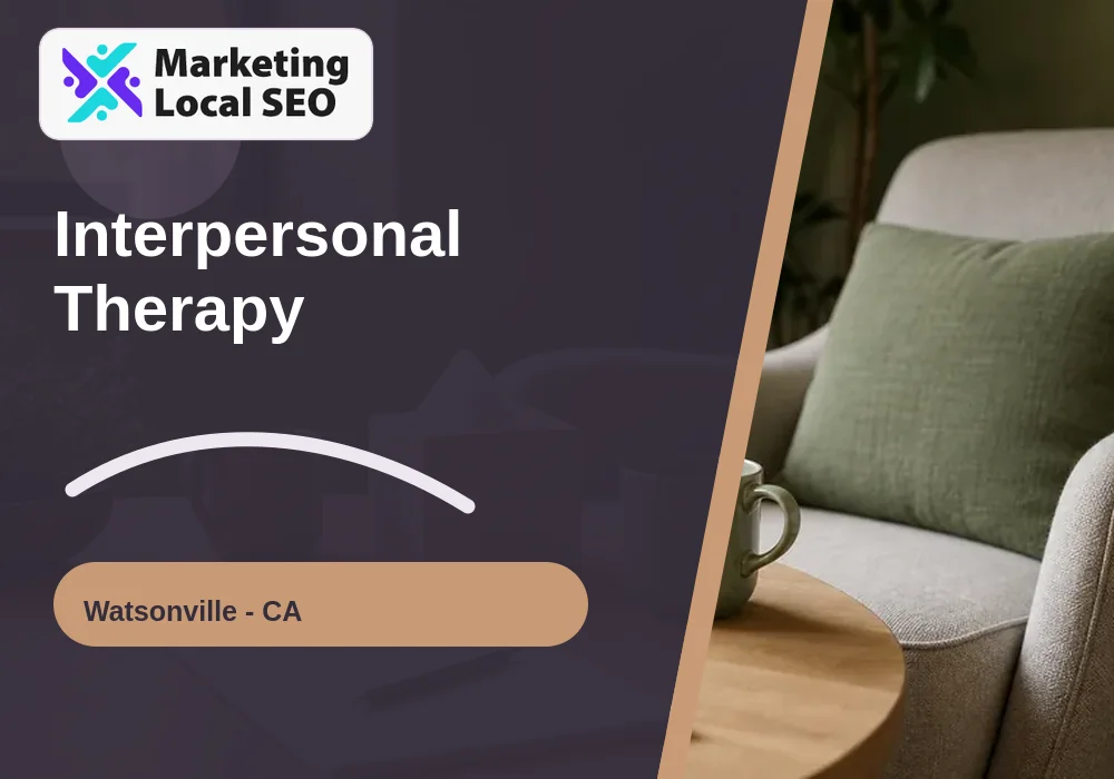 Interpersonal Therapy in Watsonville, CA