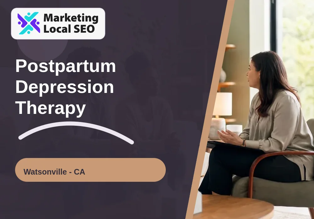 Postpartum Depression Therapy in Watsonville, CA