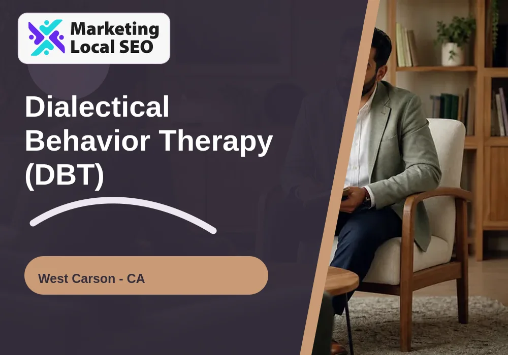 Dialectical Behavior Therapy (DBT) in West Carson, CA