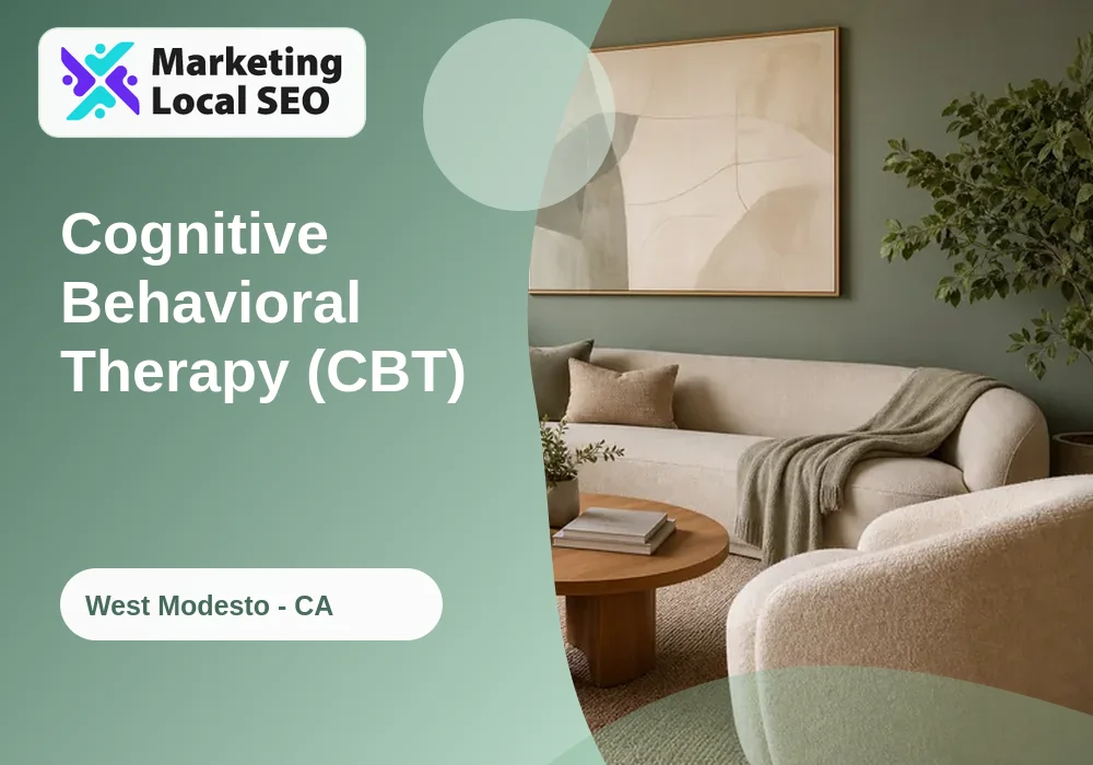 Cognitive Behavioral Therapy (CBT) in West Modesto, CA