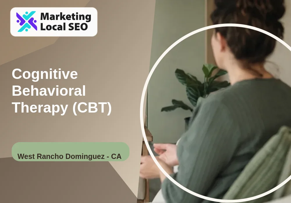 Cognitive Behavioral Therapy (CBT) in West Rancho Dominguez, CA