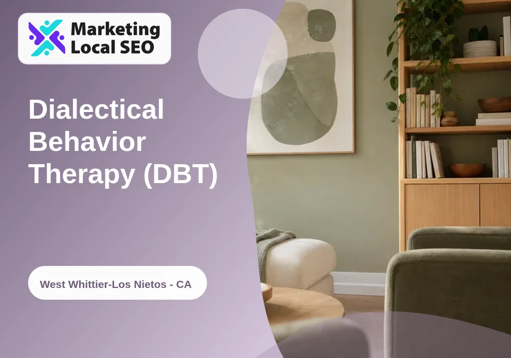Dialectical Behavior Therapy (DBT) in West Whittier-Los Nietos, CA