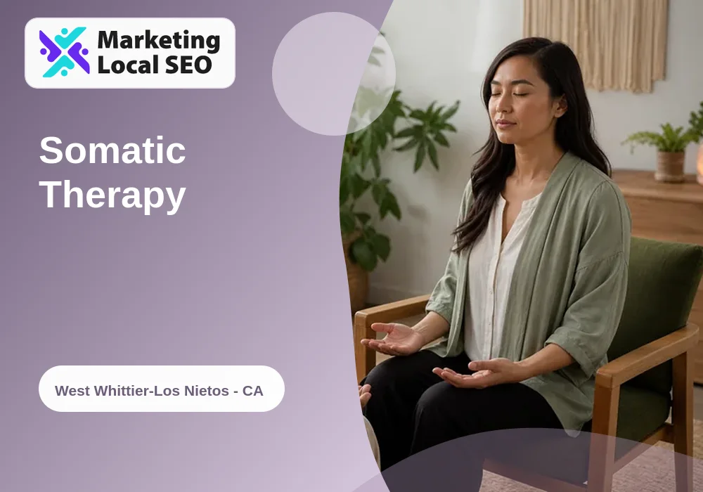 Somatic Therapy in West Whittier-Los Nietos, CA