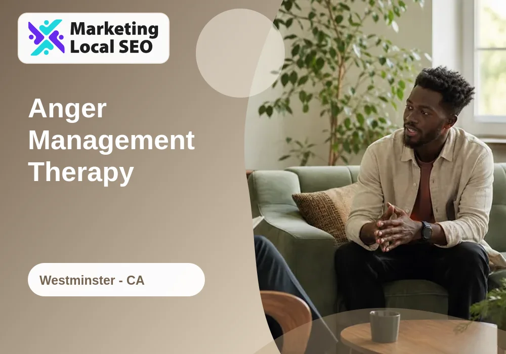 Anger Management Therapy in Westminster, CA