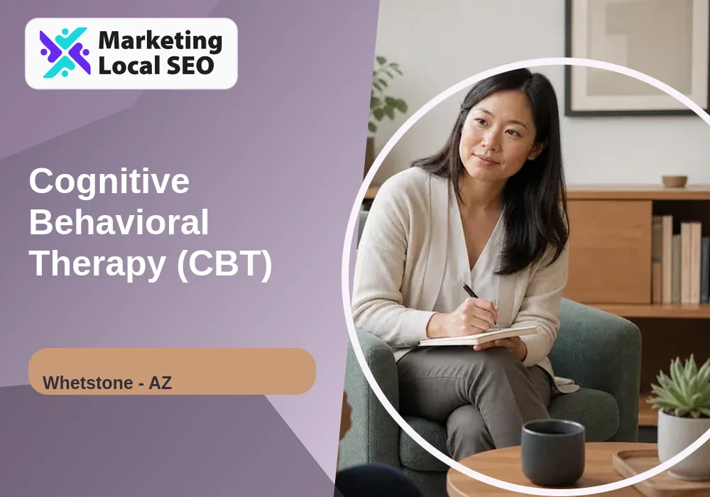Cognitive Behavioral Therapy (CBT) in Whetstone, AZ