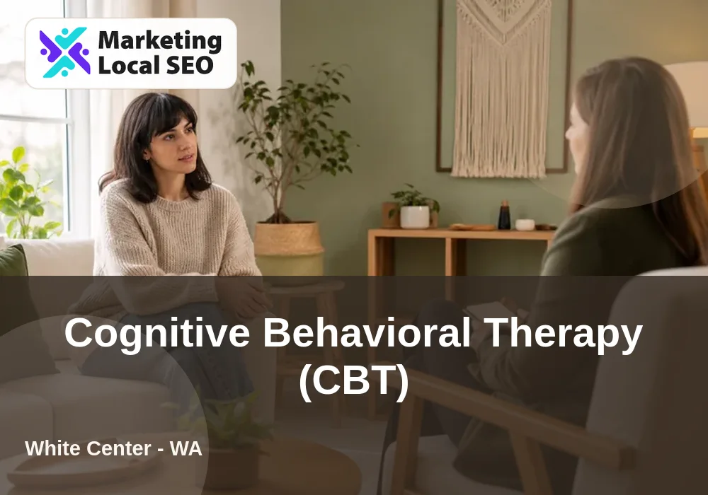 Cognitive Behavioral Therapy (CBT) in White Center, WA