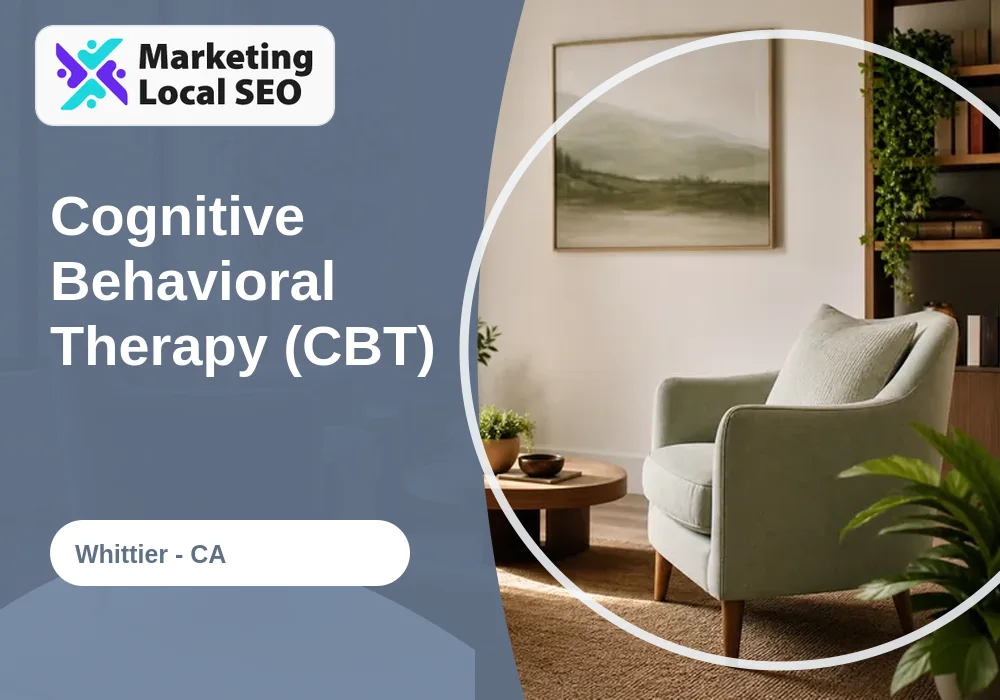 Cognitive Behavioral Therapy (CBT) in Whittier, CA