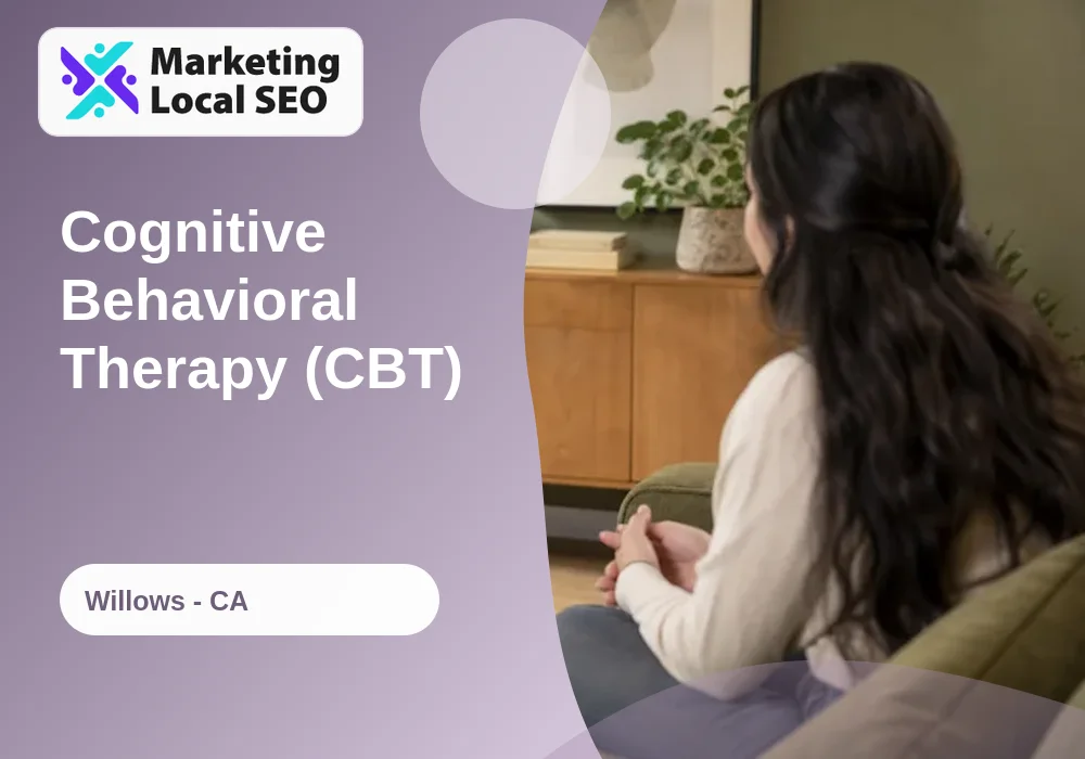 Cognitive Behavioral Therapy (CBT) in Willows, CA