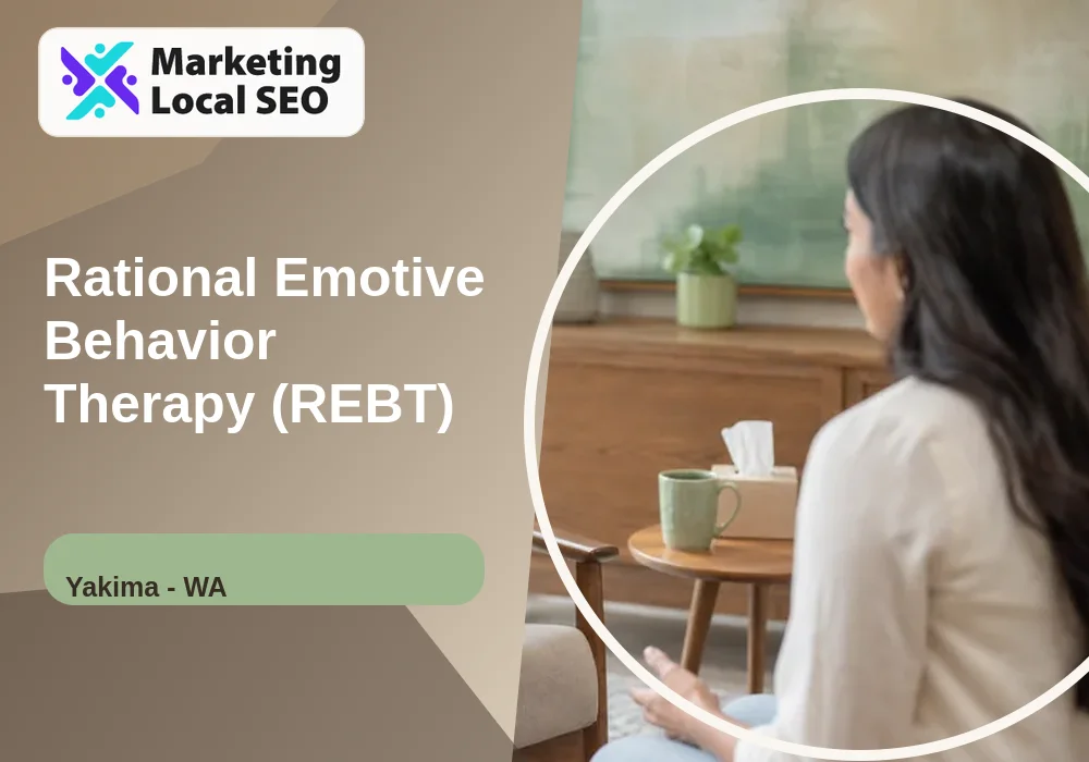 Rational Emotive Behavior Therapy (REBT) in Yakima, WA