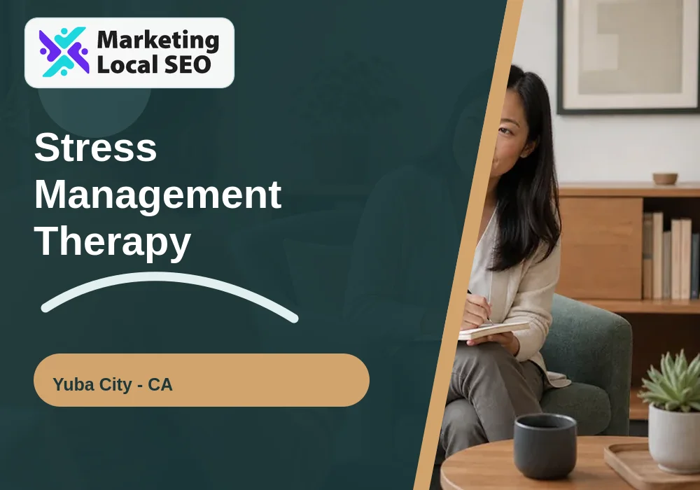 Stress Management Therapy in Yuba City, CA
