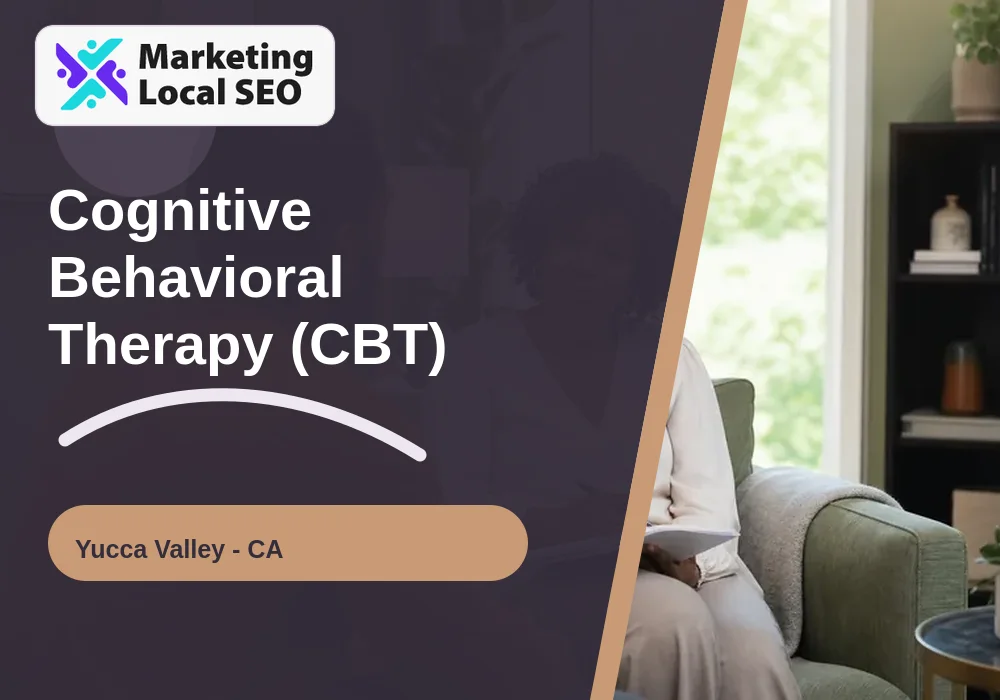Cognitive Behavioral Therapy (CBT) in Yucca Valley, CA
