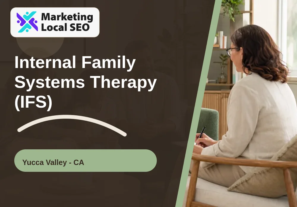 Internal Family Systems Therapy (IFS) in Yucca Valley, CA
