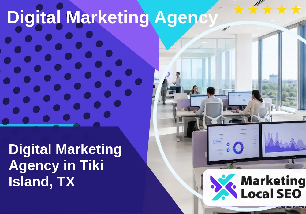 Digital Marketing Agency in Tiki Island, TX
