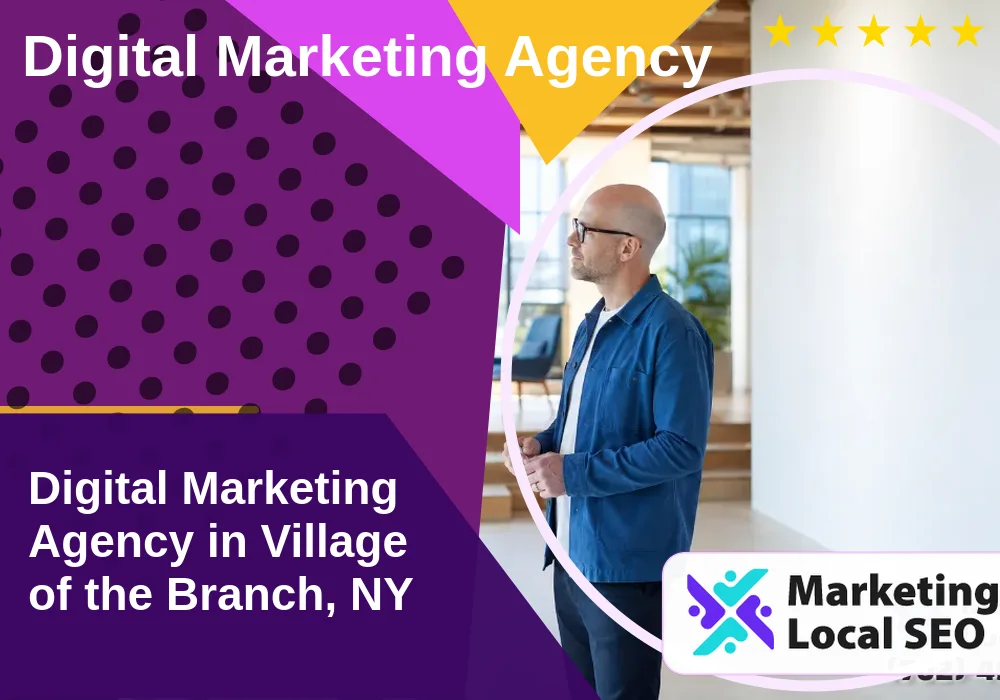 Digital Marketing Agency in Village of the Branch, NY