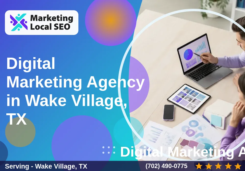 Digital Marketing Agency in Wake Village, TX