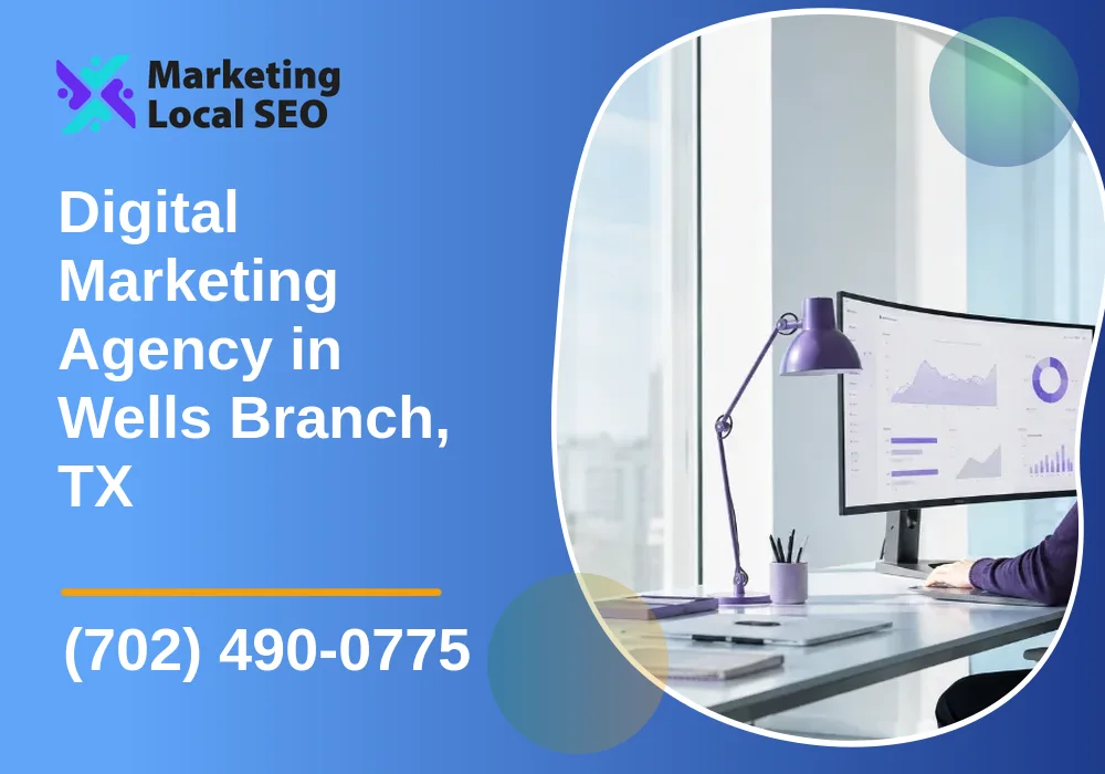 Digital Marketing Agency in Wells Branch, TX