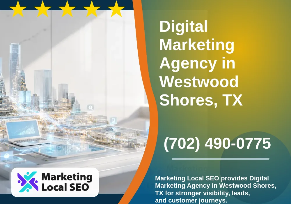 Digital Marketing Agency in Westwood Shores, TX