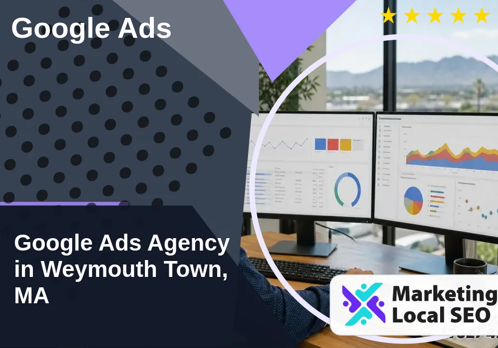 Google Ads in Weymouth Town, MA Google Ads in Weymouth Town, MA