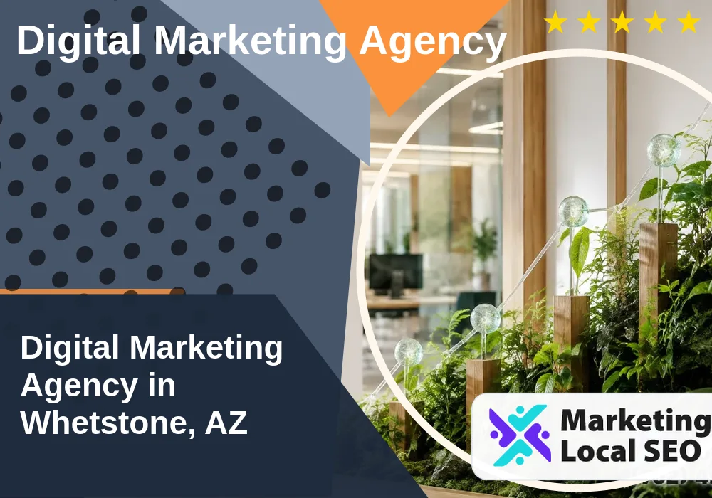 Digital Marketing Agency in Whetstone, AZ