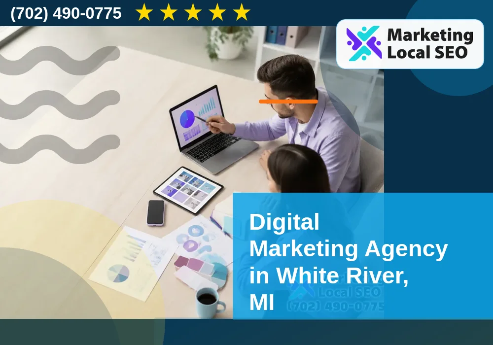 Digital Marketing Agency in White River, MI