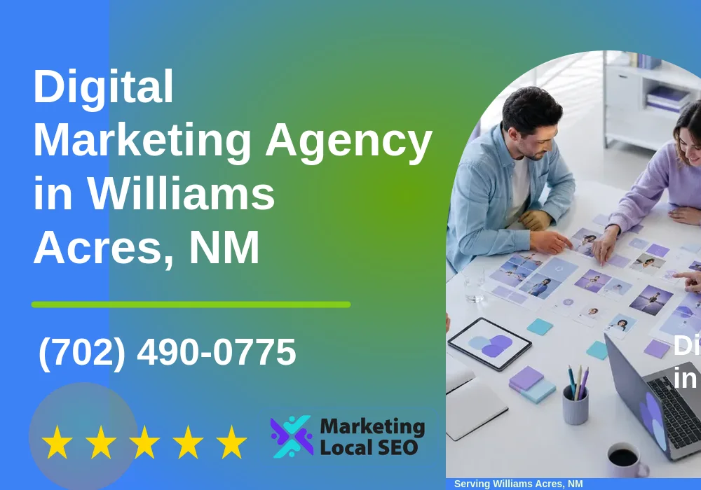 Digital Marketing Agency in Williams Acres, NM Digital Marketing Agency in Williams Acres, NM