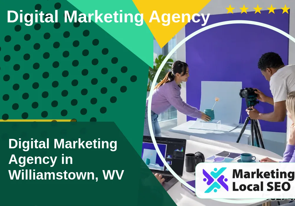 Digital Marketing Agency in Williamstown, WV Digital Marketing Agency in Williamstown, WV